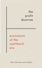 Image for The profit doctrine: economists of the neoliberal era