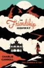 Image for The Friendship Highway: Two Journeys in Tibet
