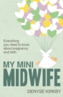 Image for My mini midwife: everything you need to know about pregnancy and birth