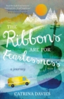 Image for The Ribbons are for Fearlessness: A Journey