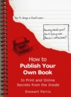 Image for How to publish your own book: secrets from the inside