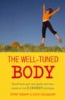 Image for The Well-Tuned Body: Banish Back Pain With Gentle Exercises Based on the Alexander Technique