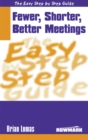 Image for Easy Step by Step Guide to Fewer, Shorter, Better Meetings