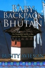 Image for Baby in a Backpack to Bhutan: An Australian Family in the Land of the Thunder Dragon