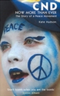 Image for CND - Now More Than Ever: The Story of a Peace Movement