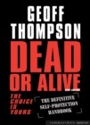 Image for Dead or alive: the choice is yours : the definitive self-protection handbook