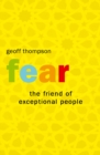 Image for Fear: the friend of exceptional people