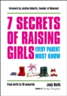 Image for 7 secrets of raising girls every parent must know: from birth to 18 onwards