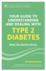 Image for Your Guide to Understanding and Dealing With Type 2 Diabetes: What You Need to Know