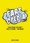 Image for Fartopedia: everything you didn&#39;t need to know - and more!