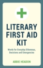 Image for Literary first aid kit: words for everyday dilemmas, decisions and emergencies
