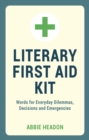 Image for Literary first aid kit: words for everyday dilemmas, decisions and emergencies