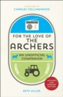 Image for For the love of The Archers: an unofficial companion.