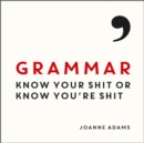 Image for Grammar: Know Your Shit or Know You&#39;re Shit