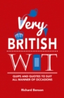 Image for Very British wit: quips and quotes to suit all manner of occasions