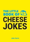 Image for The Little Book of Cheese Jokes