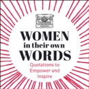 Image for Women in their own words: quotations to empower and inspire
