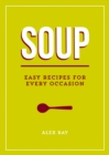 Image for Soup: easy recipes for every occasion