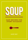 Image for Soup: easy recipes for every occasion