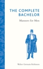 Image for The complete bachelor: manners for men