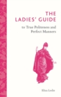 Image for The ladies&#39; guide to true politeness and perfect manners