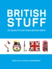 Image for British stuff: life in Britain through 101 everyday objects