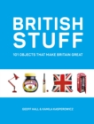Image for British stuff: 101 objects that make Britain great