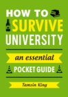 Image for How to survive university: an essential pocket guide