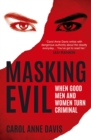 Image for Masking evil: when good men and women turn criminal