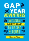Image for Gap year adventures: an essential pocket guide to making it count