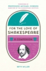Image for For the love of Shakespeare: a companion