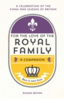 Image for For the love of the royal family: a companion