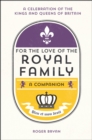 Image for For the love of the royal family: a companion