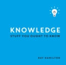 Image for Knowledge: stuff you ought to know
