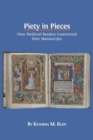 Image for Piety in Pieces : How Medieval Readers Customized their Manuscripts