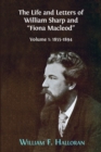 Image for The Life and Letters of William Sharp and &quot;Fiona Macleod&quot; : Volume I: 1855-1894