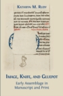 Image for Image, Knife, and Gluepot : Early Assemblage in Manuscript and Print