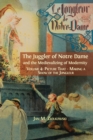 Image for The Juggler of Notre Dame and the Medievalizing of Modernity