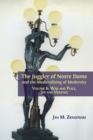 Image for The Juggler of Notre Dame and the Medievalizing of Modernity : Volume 6: War and Peace, Sex and Violence