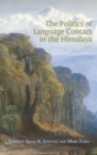 Image for The Politics of Language Contact in the Himalaya