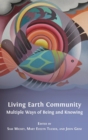 Image for Living Earth Community : Multiple Ways of Being and Knowing