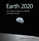 Image for Earth 2020 : An Insider&#39;s Guide to a Rapidly Changing Planet