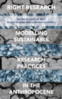 Image for Right Research : Modelling Sustainable Research Practices in the Anthropocene