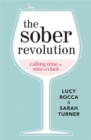 Image for The sober revolution  : women calling time on wine o&#39;clock