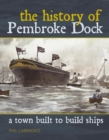 Image for A town built to build ships: the history of Pembroke Dock