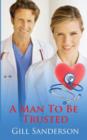Image for A Man to be Trusted : A Medical Romance