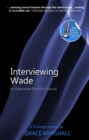 Image for Interviewing Wade : An Executive Decision Series