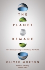 Image for Planet Remade: The Challenge of Imagining Deliberate Climate Change