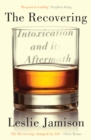 Image for The recovering  : intoxication and its aftermath