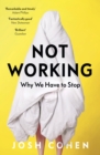 Image for Not Working: Why We Have to Stop